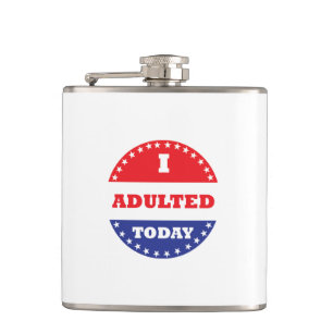 I Adulted Today Hip Flask