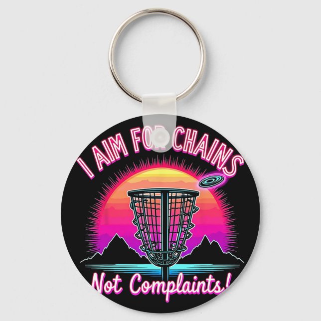 I Aim For Chains, Not Complaints Funny Disc Golf P Key Ring (Front)