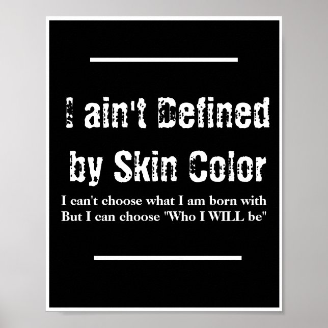 I ain't Defined by my Skin Color - Black Poster (Front)