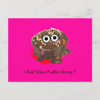 I Aint Done Muffin Wrong ! Postcard