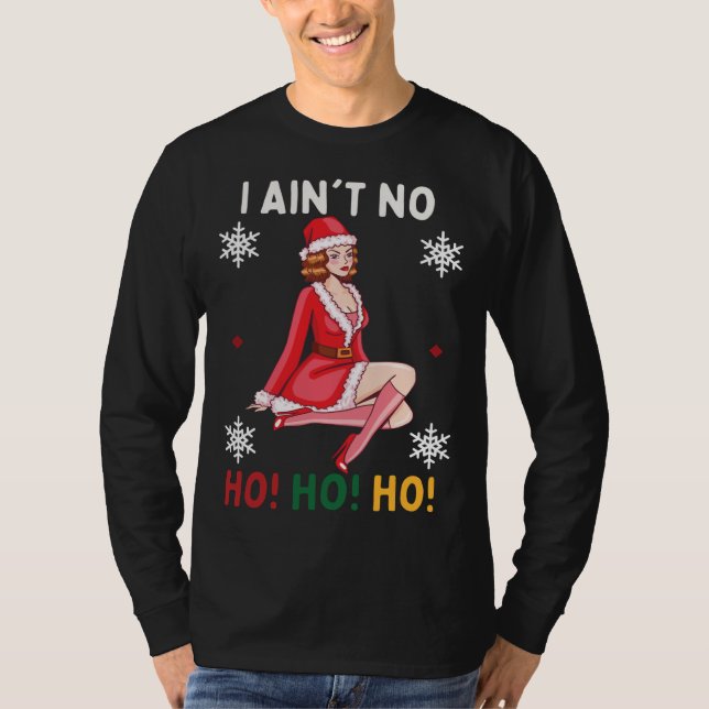 I Ain't no Ho Ho Ho Funny Christmas Pajama T-Shirt (Front)