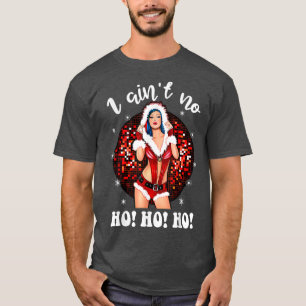 I Aint No HohoHo Lady Noel Costume, Merry Christma T-Shirt
