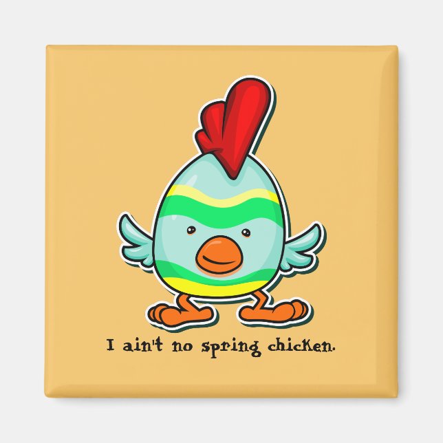 I Ain't No Spring Chicken Easter Magnet (Front)
