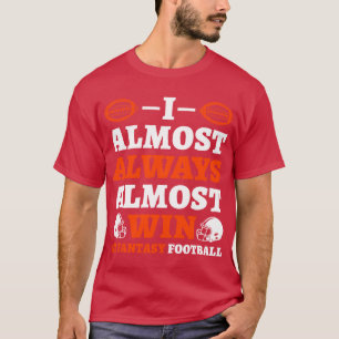 I Almost Always Almost Win At Fantasy retro T-Shirt