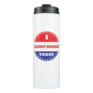 I Almost Bonked Today Thermal Tumbler
