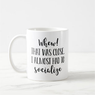 I Almost Had To Socialise Coffee Mug