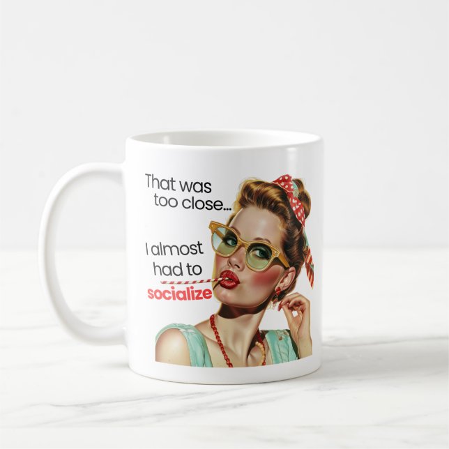 I Almost Had to Socialise Mug (Left)
