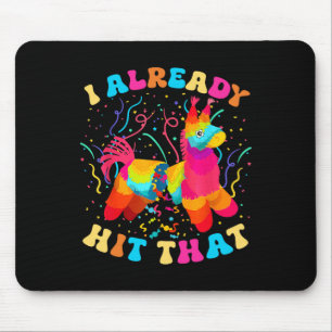 I Already Hit That Funny Cinco De Mayo Mexico Mouse Pad