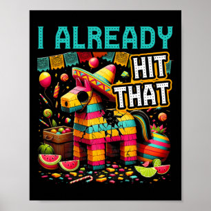 I Already Hit That Pinata Cinco De Mayo Mexican Th Poster