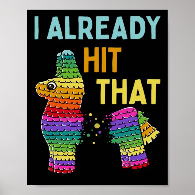 I Already Hit That Pinata Cinco De Mayo Party  Poster (Front)
