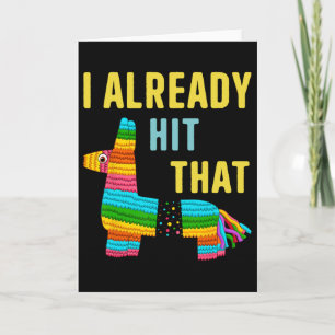 I Already Hit That Pinata Men Women Already Hit Th Card