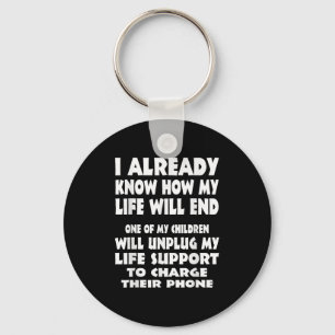 I Already Know How My Life Will End One Of My Chil Key Ring