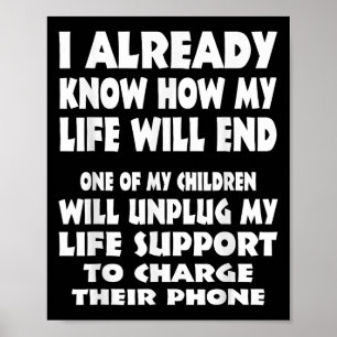 I Already Know How My Life Will End One Of My Chil Poster