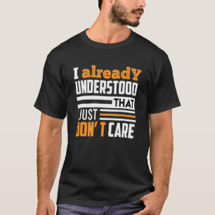 I Already Understood That I Just Do Not Care Train T-Shirt