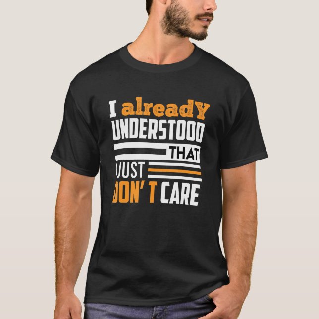I Already Understood That I Just Do Not Care Train T-Shirt (Front)