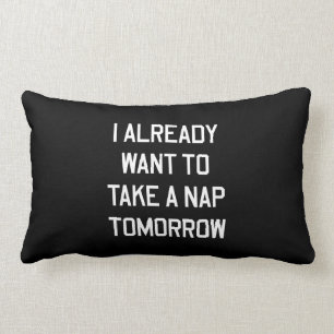 I Already Want to Take a Nap Tomorrow Lumbar Cushion