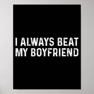 I Always Beat My Boyfriend Funny Valentine Day  Poster