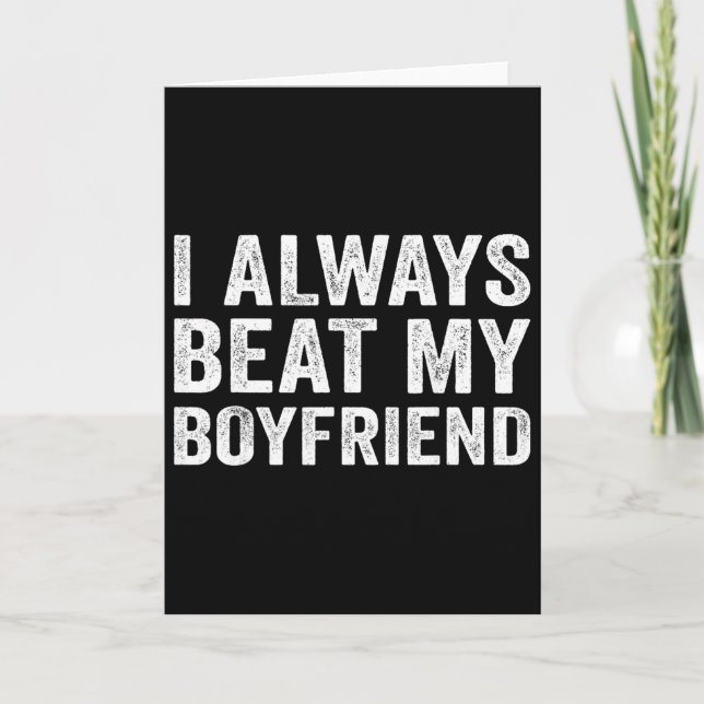 I Always Beat My Boyfriend Relationship Funny Vale Card (Front)