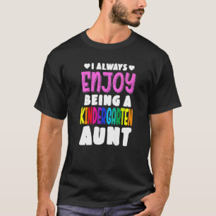 I Always Being A Kindergarten Aunt T-Shirt