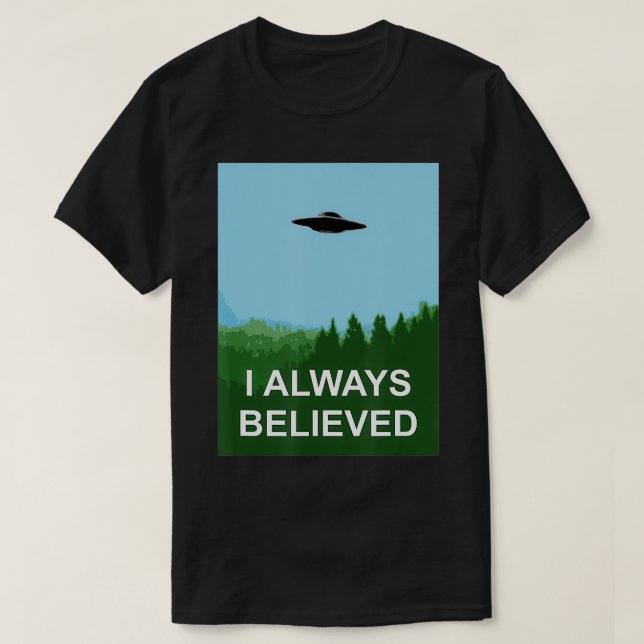 I Always Believed Conspiracy Realist Disclosure s  T-Shirt (Design Front)