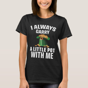 I Always Carry A Little Pot With Me Funny Saint Pa T-Shirt