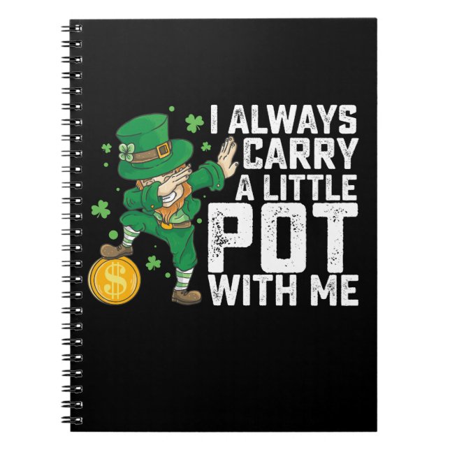 I Always Carry A Little Pot With Me St Patrick's Notebook (Front)