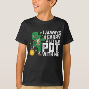 I Always Carry A Little Pot With Me St Patrick's T-Shirt