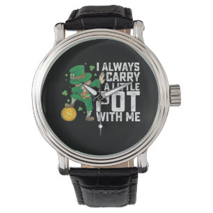 I Always Carry A Little Pot With Me St Patrick's Watch