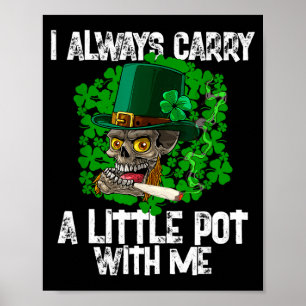 I Always Carry A Little T With Me Irish St. Patric Poster