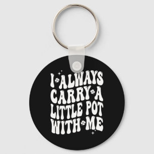 I Always Carry Little Pot With Me St Patricks Day  Key Ring