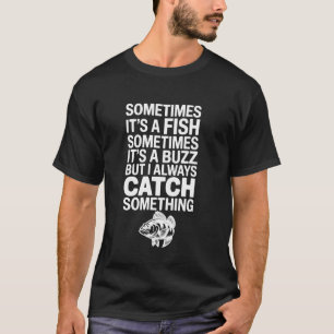 I Always Catch Something Walleye Fishing Beer Drin T-Shirt
