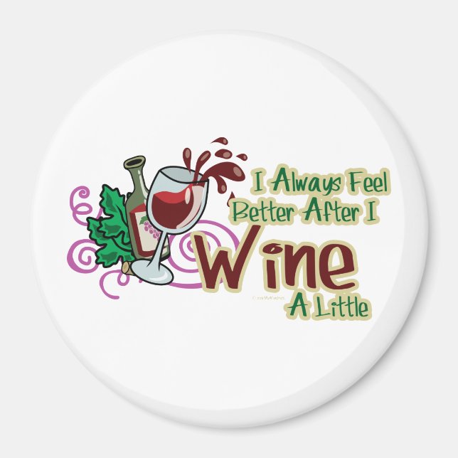 I Always Feel Better After I Wine A Little Magnet (Front)