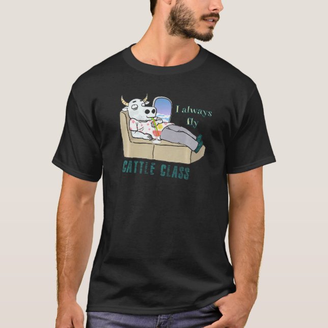 I Always Fly Cattle Class T-Shirt (Front)
