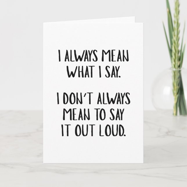 I Always Mean What I Say Card (Front)