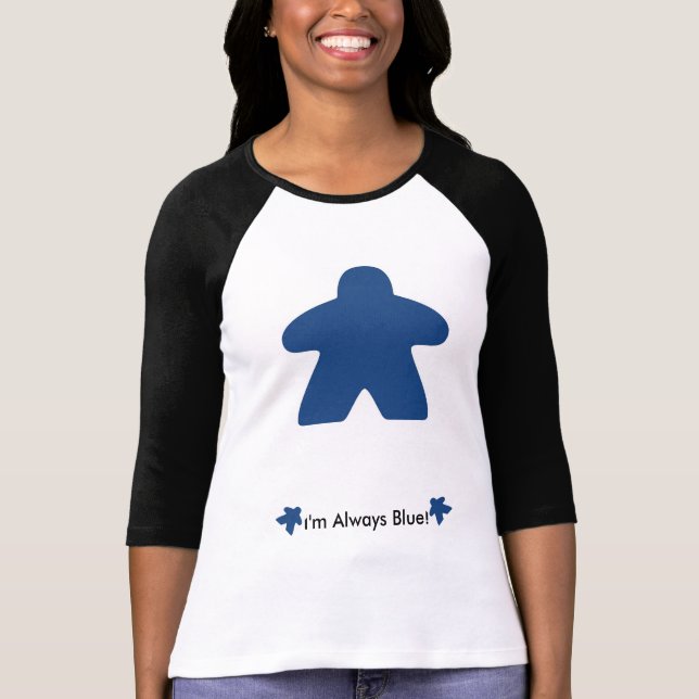 I always play blue Meeple T-Shirt (Front)