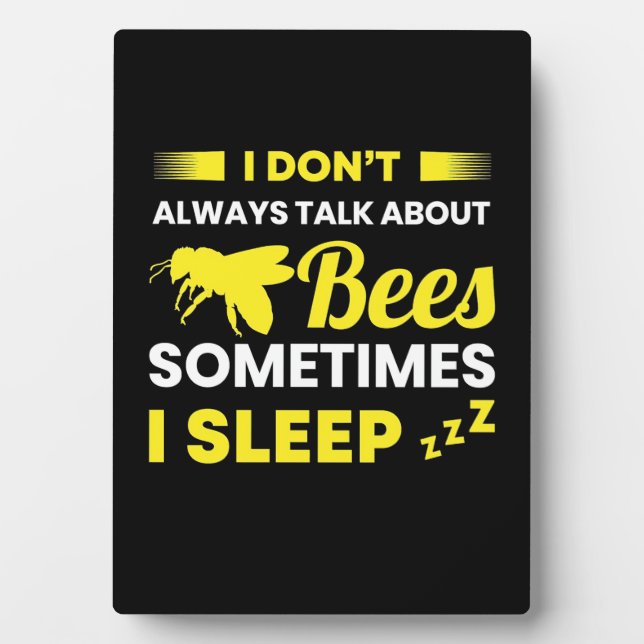 I Always Talk About Bees Plaque (Front)