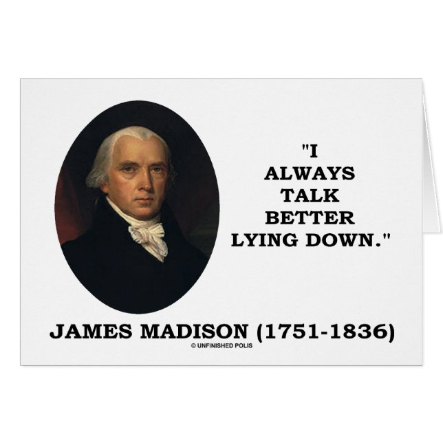 I Always Talk Better Lying Down (James Madison) (Front Horizontal)
