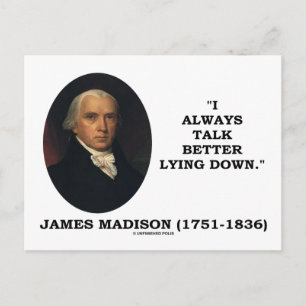I Always Talk Better Lying Down (James Madison) Postcard
