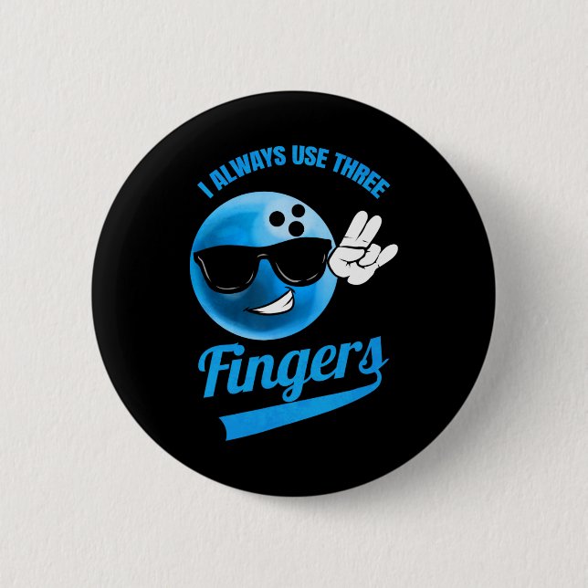 I Always Use Three Fingers - Funny Bowling  6 Cm Round Badge (Front)