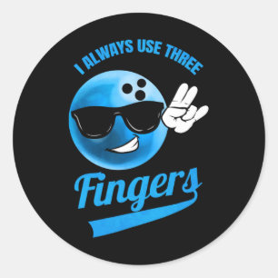 I Always Use Three Fingers - Funny Bowling  Classic Round Sticker
