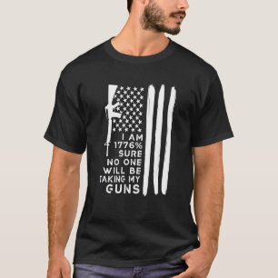 I Am 1776 Sure No One Will Be Taking My Guns 2 T-Shirt