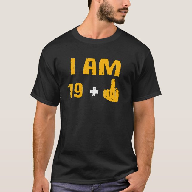 I Am 19 Plus 1 Funny 20th Birthday Gift 20 Years O T-Shirt (Front)