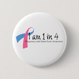 I am 1 in 4 Pregnancy and Infant Loss Awareness 6 Cm Round Badge