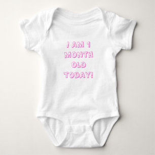 I am 1 month old today! baby bodysuit