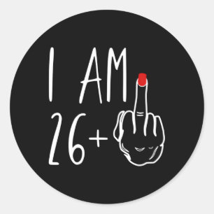 I Am 26 Plus 1 Middle Finger For A 27Th For Classic Round Sticker