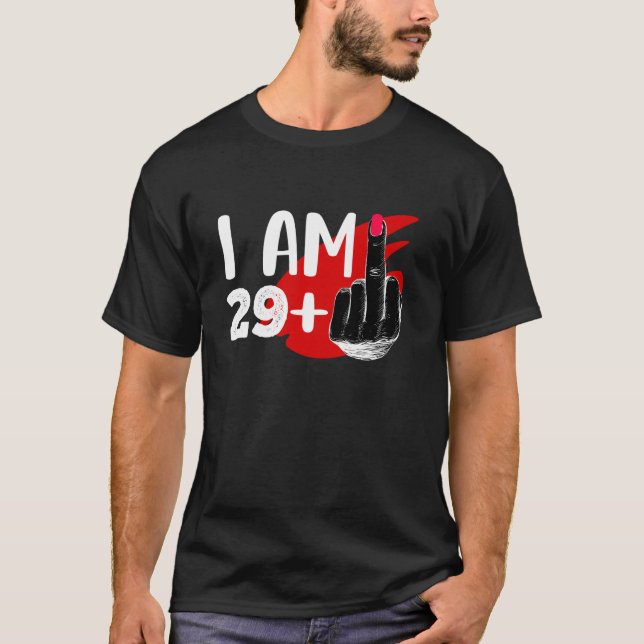 I Am 29 Plus 1 Middle Finger  For A 30th Birthday T-Shirt (Front)