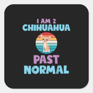I Am 2 Chihuahua Past Normal Dog Lover Mum Girl Square Sticker