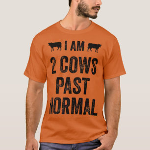 I am 2 Cows Past Normal Farmer Animal Country T-Shirt
