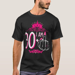 I Am 30 Plus 1 Middle Finger Pink Crown Women 31st T-Shirt