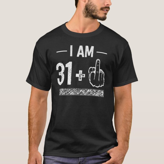 I Am 31 plus 1   32nd Birthday T-Shirt (Front)